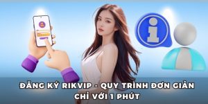 Đăng Ký Rikvip - Quy Trình Đơn Giản Chỉ Với 1 Phút