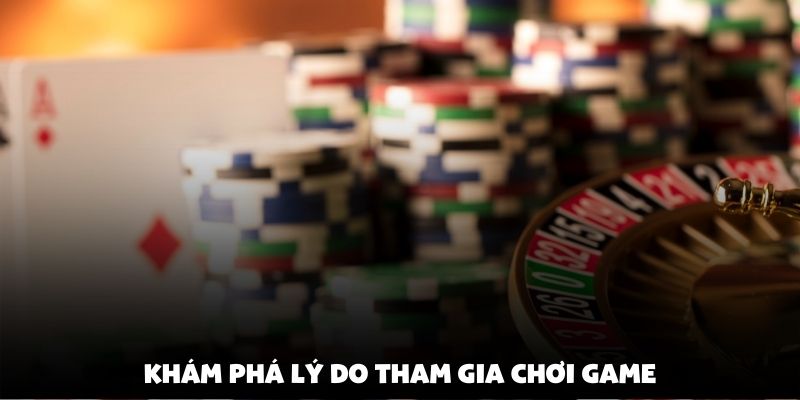 Khám phá lý do tham gia chơi game